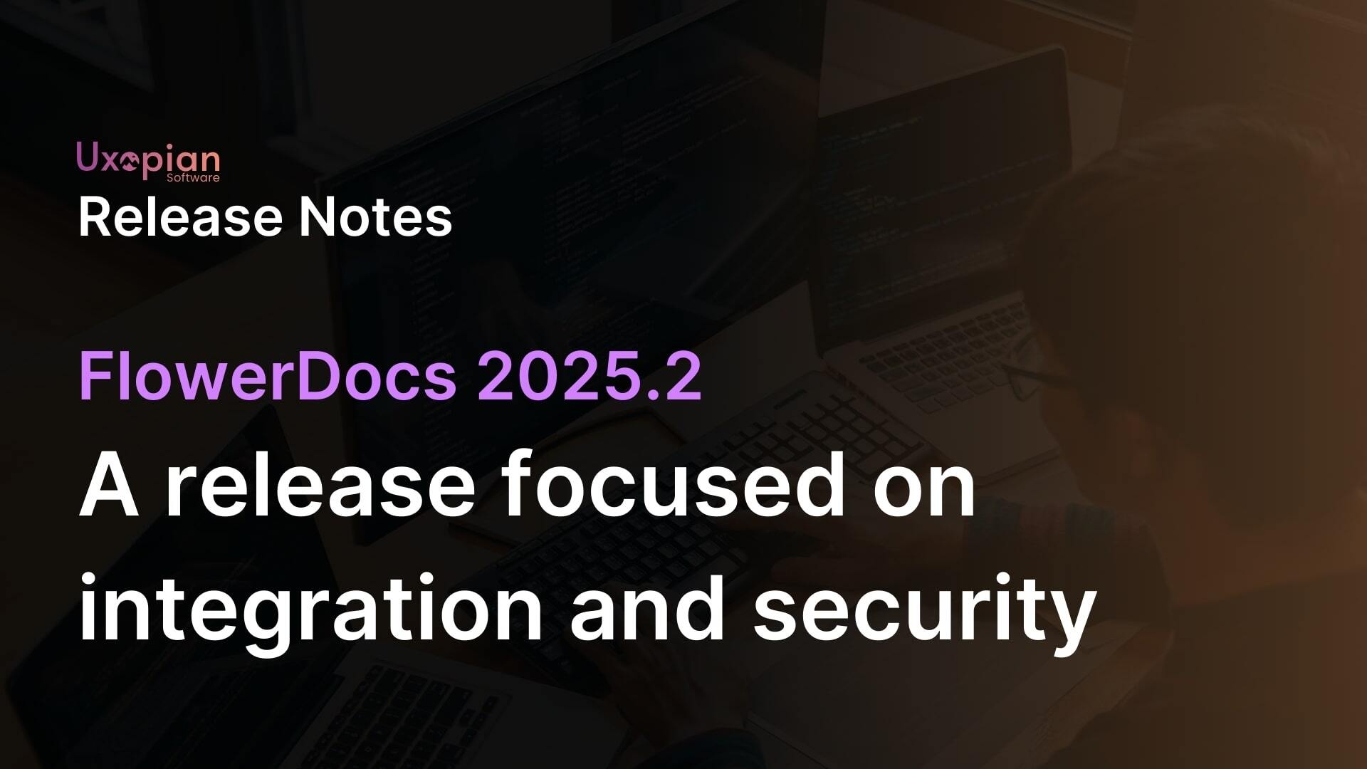 FlowerDocs 2025.2 – A release focused on integration and security