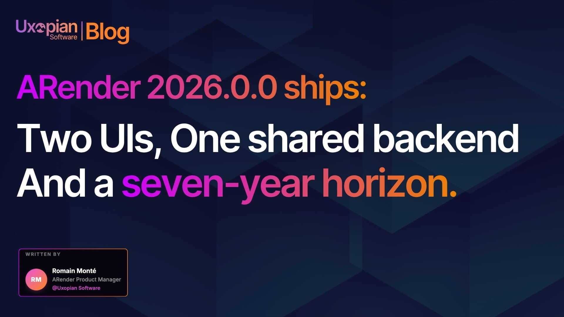 ARender 2026.0.0 ships : two UIs, one shared backend, a seven-year horizon.